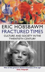Fractured Times | 9780349139098 | Eric Hobsbawm, Zo goed als nieuw, Eric Hobsbawm