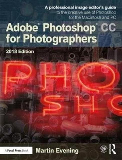 Adobe Photoshop CC for Photographers 2018 9781138086760, Boeken, Informatica en Computer, Zo goed als nieuw, Verzenden