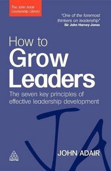 9780749454807 How to Grow Leaders: The Seven Key Principl..., Boeken, Verzenden, Zo goed als nieuw, John Adair