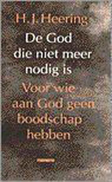 GOD DIE NIET MEER NODIG IS - H.J. Heering 9789021136455, Verzenden, Gelezen, H.J. Heering