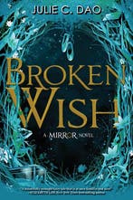 Broken Wish (the Mirror, Book 1) 9781368046398 Julie C. Dao, Verzenden, Zo goed als nieuw, Julie C. Dao
