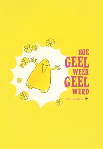 Hoe Geel Weer Geel Werd | Petra Helbers | Nieuw, Ophalen of Verzenden, Nieuw, Petra Helbers