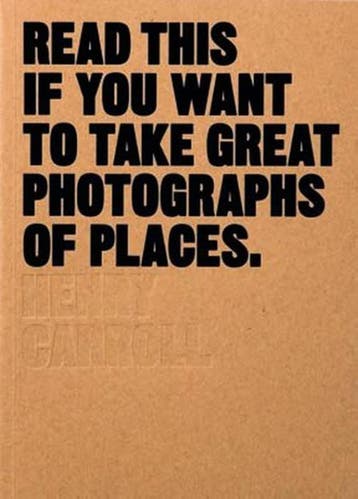 Read This If You Want To Take Great Photographs Of Places |, Ophalen of Verzenden, Nieuw