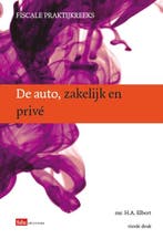 De auto, zakelijk en prive / Fiscale Praktijkreeks / 12, Verzenden, Zo goed als nieuw, H.A. Elbert