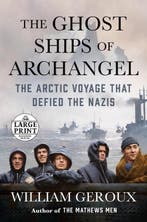 The Ghost Ships of Archangel 9780593104323 William Geroux, Verzenden, Zo goed als nieuw, William Geroux