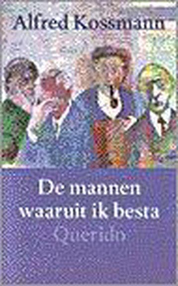 MANNEN WAARUIT IK BESTA - Alfred Kossmann 9789021471266, Boeken, Verzenden, Gelezen, Alfred Kossmann