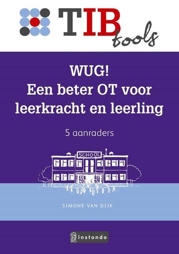 9789463172585 TIBtools - WUG! Een beter OT voor leerkrach..., Verzenden, Zo goed als nieuw, Simone van Dijk