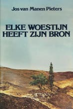 Elke woestyn heeft zyn bron 9789024215027, Boeken, Streekboeken en Streekromans, Verzenden, Gelezen, J. van Manen Pieters