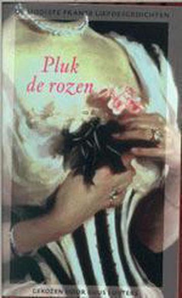 Pluk de rozen 9789035125650, Verzenden, Gelezen