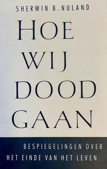 Hoe wij doodgaan - S.B. Nuland 9789060748275, Verzenden, Gelezen, S.B. Nuland