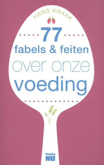 77 fabels & feiten over onze voeding - Hans Kraak, Verzenden, Zo goed als nieuw, Hans Kraak