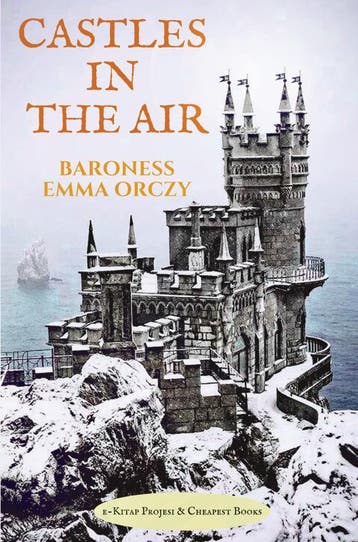 Castles In The Air | Baroness Emma Orczy | Nieuw, Boeken, Ophalen of Verzenden, Nieuw, Baroness Emma Orczy