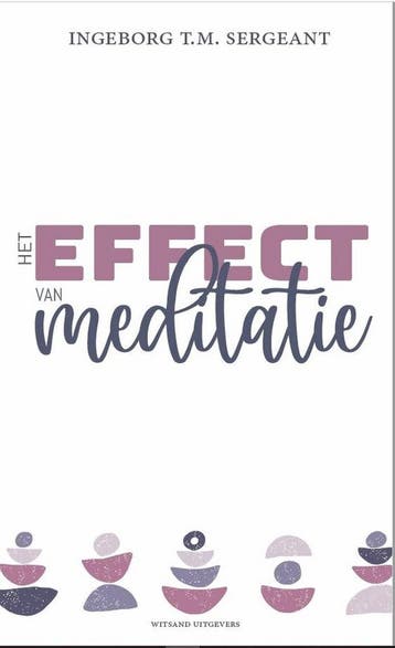 Het effect van meditatie - Ingeborg T.M. Sergeant, Verzenden, Zo goed als nieuw, Ingeborg T.M. Sergeant