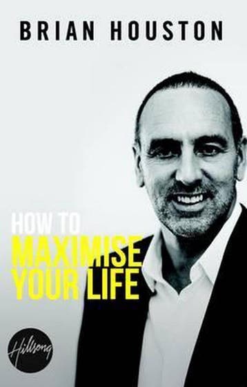 How to Maximise Your Life 9780987122018 Brian Houston, Verzenden, Zo goed als nieuw, Brian Houston