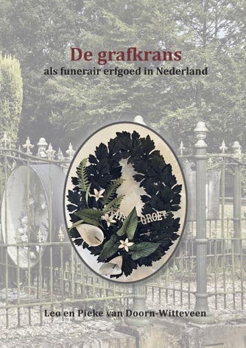 De Grafkrans Als Funerair Erfgoed In Nederland | Nieuw, Ophalen of Verzenden, Nieuw, Pieke Doorn-Witteveen; Leo Doorn