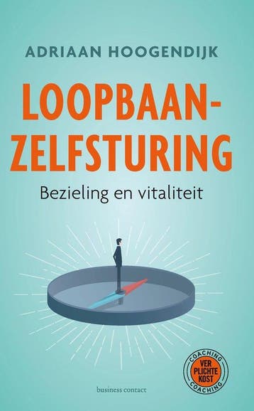 9789047012894 Loopbaanzelfsturing | Tweedehands, Boeken, Verzenden, Zo goed als nieuw, Adriaan Hoogendijk