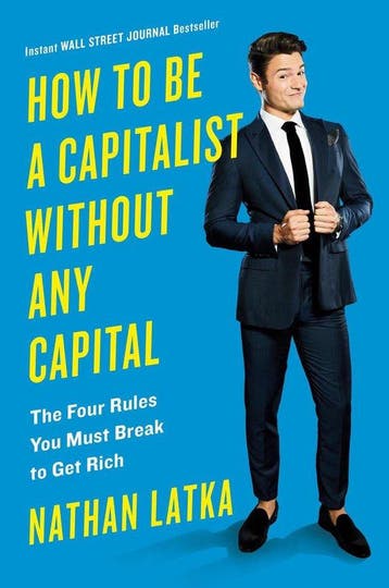 How To Be A Capitalist Without Any Capital - Nathan Latka, Verzenden, Zo goed als nieuw, Nathan Latka