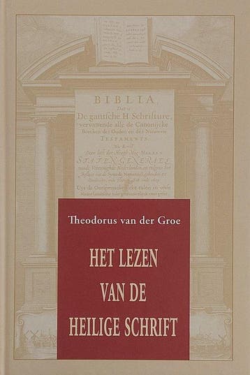 Het lezen van de Heilige Schrift - Th. van der Groe, Verzenden, Gelezen, Th. van der Groe