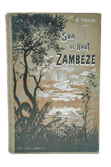 F. Coillard - Sur le Haut-Zambèze. Voyages et travaux de