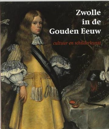 Zwolle in de Gouden Eeuw | 9789040099786 | STRENG, J. C.  &, Zo goed als nieuw, STRENG, J. C.  & DIJK, Lydie van  & MUSEUM, Zwolle (Netherlands). Sted