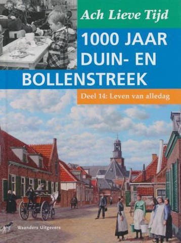 Ach lieve tijd: 1000 jaar duin- en bollenstreek - deel 14:, Boeken, Verzenden, Zo goed als nieuw