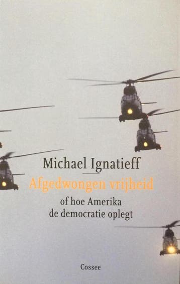Afgedwongen vrijheid - M. Ignatieff 9789059360280, Verzenden, Zo goed als nieuw, M. Ignatieff