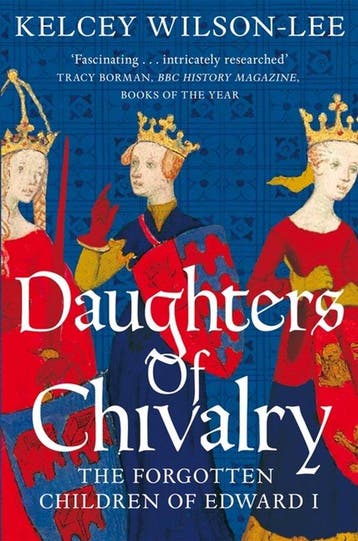 Daughters of Chivalry The Forgotten Children of Edward I, Verzenden, Gelezen, Kelcey Wilson-Lee