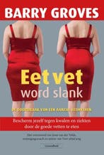 Eet vet word slank | 9789079872817 | Barry Groves, Boeken, Zo goed als nieuw, Barry Groves