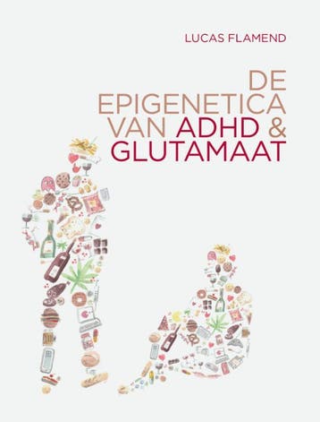 De epigenetica van ADHD en glutamaat - Lucas Flamend, Boeken, Verzenden, Zo goed als nieuw, Lucas Flamend