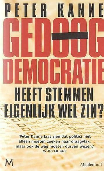 Gedoogdemocratie. Heeft stemmen eigenlijk wel zin?, Verzenden, Gelezen, Peter Kanne, Nederland