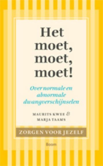 Zorgen voor jezelf Het moet, moet, moet! / Zorgen voor, Verzenden, Gelezen, Maurits Kwee