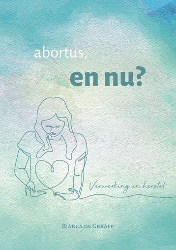 Abortus en nu? - Bianca de Graaff 9789083171760, Boeken, Verzenden, Zo goed als nieuw, Bianca de Graaff