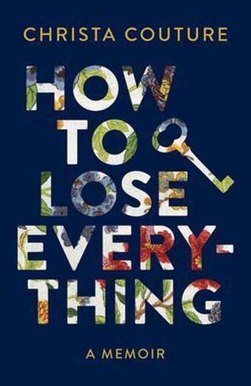 How to Lose Everything - Christa Couture 9781771622622, Verzenden, Zo goed als nieuw, Christa Couture