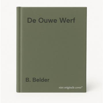 De Ouwe Werf - B. Belder 9789076496252, Verzenden, Zo goed als nieuw, B. Belder