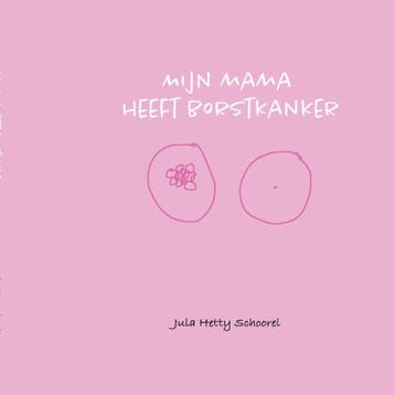 Mijn Mama Heeft Borstkanker | Jula Schoorel | Nieuw, Ophalen of Verzenden, Nieuw, Jula Schoorel