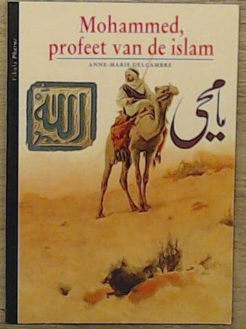 Mohammed profeet van de islam - Anne-Marie Delcambre, Boeken, Verzenden, Gelezen, Anne-Marie Delcambre