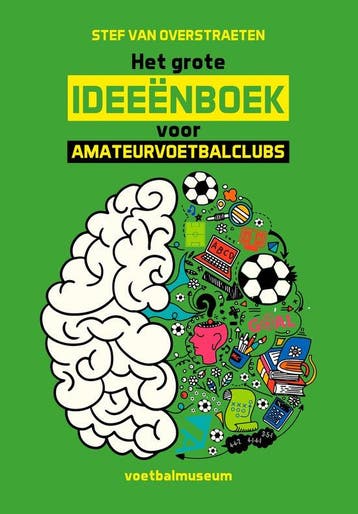 9789493402089 Het grote ideeenboek voor amateurvoetbalclubs, Boeken, Verzenden, Nieuw, Stef Van Overstraeten