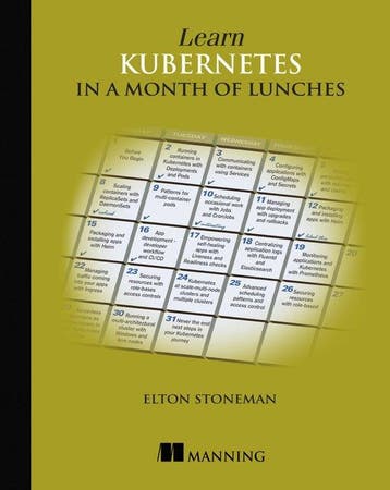 Learn Kubernetes in a Month of Lunches 9781617297984, Verzenden, Gelezen, Elton Stoneman