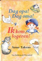 Dag opa ! Dag oma ! Ik kom logeren ! 9789026990328, Verzenden, Gelezen, Anne Takens