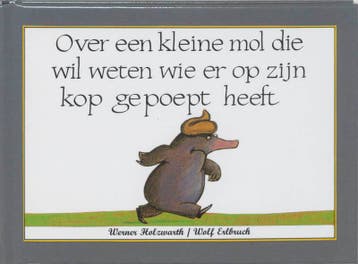 Over een kleine mol die wil weten wie er op zijn kop gepoept, Boeken, Verzenden, Zo goed als nieuw, Werner Holzwarth