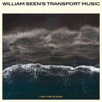 WILLIAM SEENS TRANSPORT MUSIC - I AM THE OCEAN (LP), Verzenden, Nieuw in verpakking