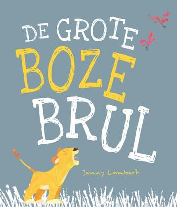 De grote boze brul - Jonny Lambert 9789048317288, Verzenden, Zo goed als nieuw, Jonny Lambert