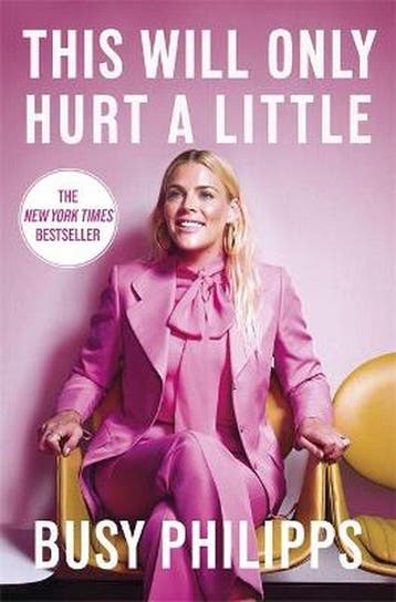 This Will Only Hurt a Little - Busy Philipps 9780751575248, Verzenden, Zo goed als nieuw, Busy Philipps