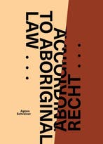 Volgens Aboriginal Recht ... / According To Aboriginal Law ., Boeken, Ophalen of Verzenden, Nieuw, Agnes Schreiner