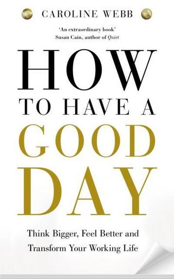 How To Have A Good Day - Caroline Webb 9781447276517, Verzenden, Gelezen, Caroline Webb