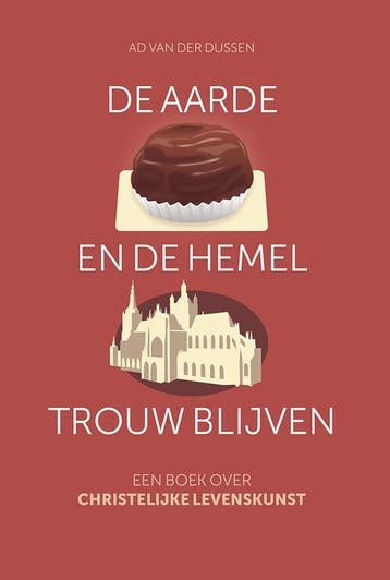 De aarde en de hemel trouw blijven - Ad van der Dussen, Verzenden, Zo goed als nieuw, Ad van der Dussen
