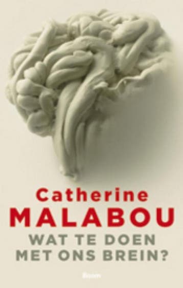 Wat te doen met ons brein? - Catherine Malabou 9789461054951, Verzenden, Zo goed als nieuw, Catherine Malabou
