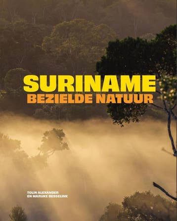 Suriname, Bezielde Natuur | Nieuw, Boeken, Ophalen of Verzenden, Nieuw, Tolin Alexander; Marijke Besselink