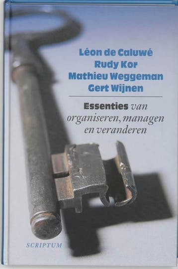 Essenties van organiseren managen en verandere 9789055942473, Boeken, Verzenden, Zo goed als nieuw