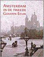 AMSTERDAM IN DE TWEEDE GOUDEN EEUW 9789068682458, Boeken, Geschiedenis | Stad en Regio, Verzenden, Zo goed als nieuw